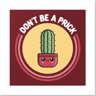 Don't Be a Prick! Funny Kawaii Cactus Posters and Art